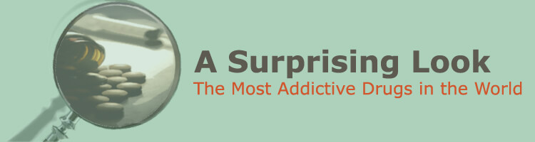 Most Addictive Drugs in the World